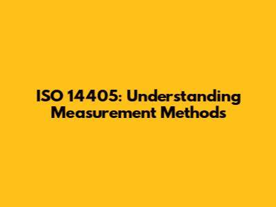 ISO 14405: Understanding Measurement Methods
