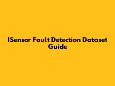 ISensor Fault Detection Dataset Guide