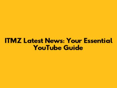 ITMZ Latest News: Your Essential YouTube Guide