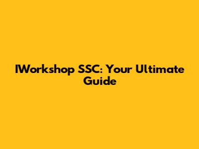 IWorkshop SSC: Your Ultimate Guide