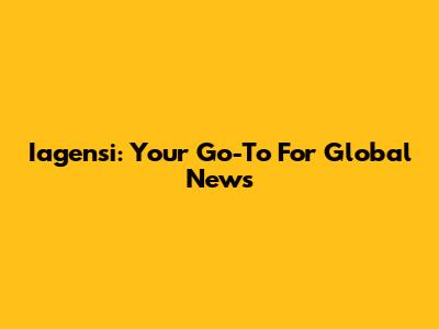 Iagensi: Your Go-To For Global News