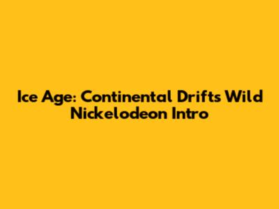 Ice Age: Continental Drift's Wild Nickelodeon Intro