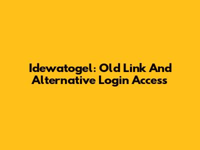 Idewatogel: Old Link And Alternative Login Access