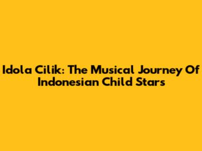 Idola Cilik: The Musical Journey Of Indonesian Child Stars