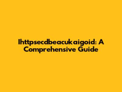 Ihttpsecdbeacukaigoid: A Comprehensive Guide