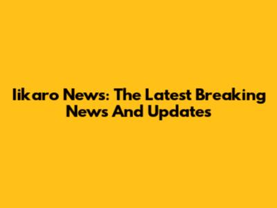 Iikaro News: The Latest Breaking News And Updates