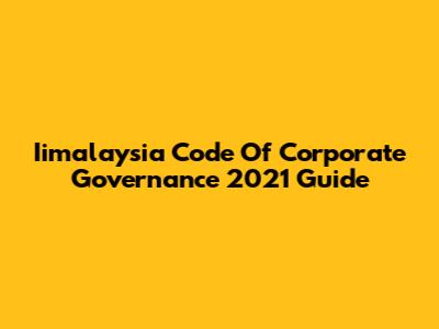 Iimalaysia Code Of Corporate Governance 2021 Guide