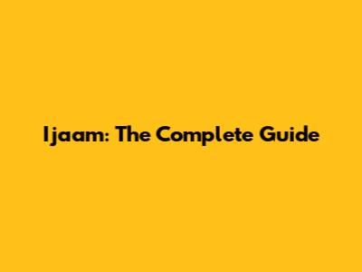 Ijaam: The Complete Guide
