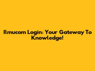 Ilmucom Login: Your Gateway To Knowledge!