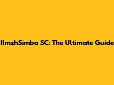 IlmzhSimba SC: The Ultimate Guide