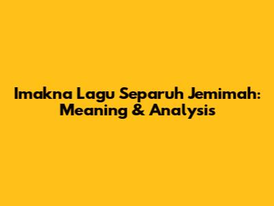Imakna Lagu Separuh Jemimah: Meaning & Analysis