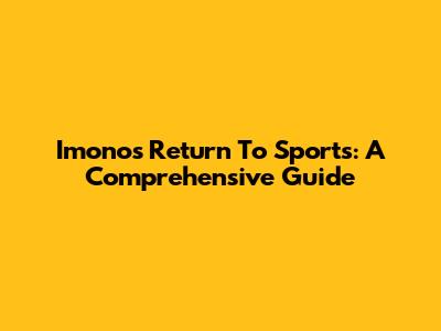 Imono's Return To Sports: A Comprehensive Guide