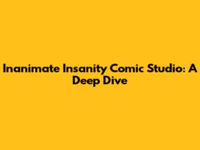 Inanimate Insanity Comic Studio: A Deep Dive