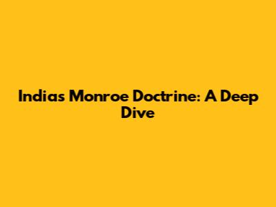 India's Monroe Doctrine: A Deep Dive