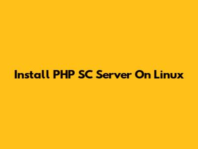 Install PHP SC Server On Linux