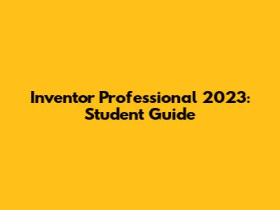 Inventor Professional 2023: Student Guide