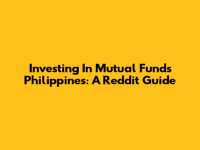 Investing In Mutual Funds Philippines: A Reddit Guide