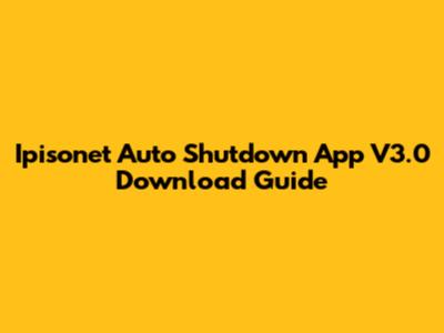 Ipisonet Auto Shutdown App V3.0 Download Guide