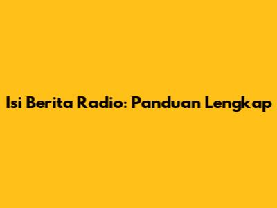 Isi Berita Radio: Panduan Lengkap