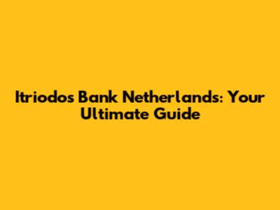 Itriodos Bank Netherlands: Your Ultimate Guide