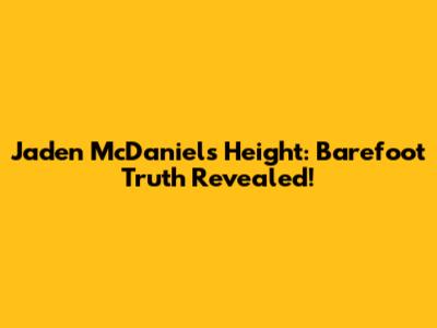 Jaden McDaniels' Height: Barefoot Truth Revealed!