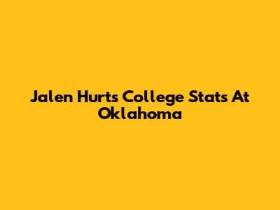 Jalen Hurts' College Stats At Oklahoma