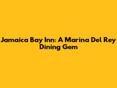 Jamaica Bay Inn: A Marina Del Rey Dining Gem