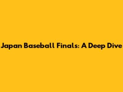Japan Baseball Finals: A Deep Dive