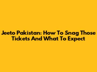Jeeto Pakistan: How To Snag Those Tickets And What To Expect