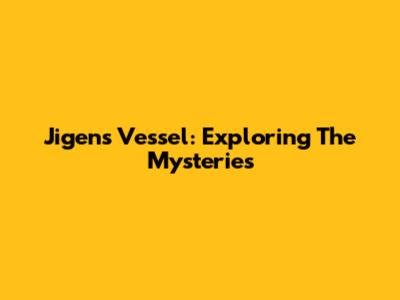 Jigen's Vessel: Exploring The Mysteries
