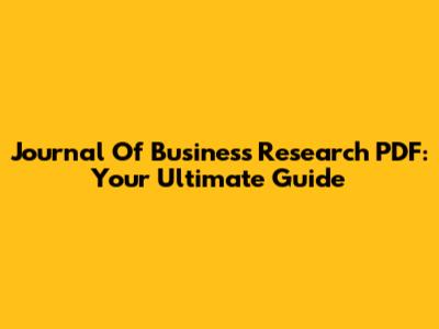 Journal Of Business Research PDF: Your Ultimate Guide