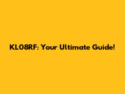 KL08RF: Your Ultimate Guide!