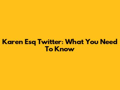 Karen Esq Twitter: What You Need To Know