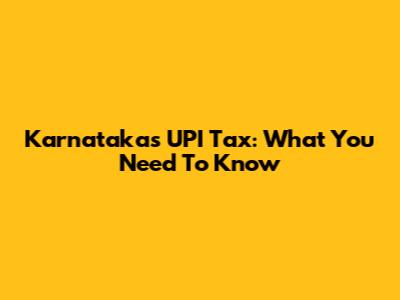 Karnataka's UPI Tax: What You Need To Know