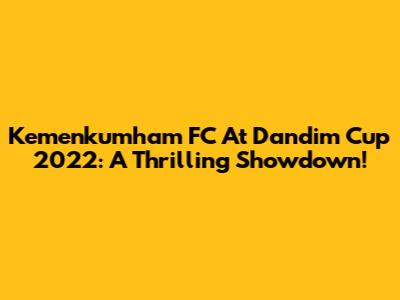 Kemenkumham FC At Dandim Cup 2022: A Thrilling Showdown!