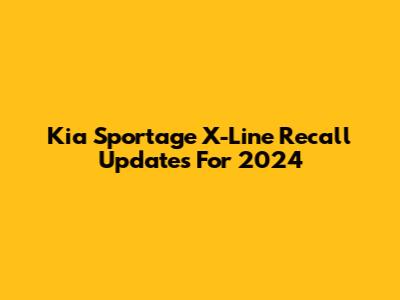 Kia Sportage X-Line Recall Updates For 2024
