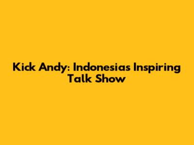 Kick Andy: Indonesia's Inspiring Talk Show