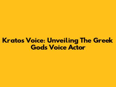Kratos' Voice: Unveiling The Greek God's Voice Actor