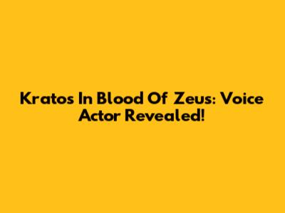 Kratos In Blood Of Zeus: Voice Actor Revealed!