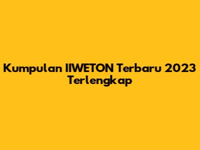 Kumpulan IIWETON Terbaru 2023 Terlengkap