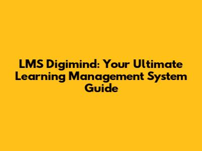 LMS Digimind: Your Ultimate Learning Management System Guide