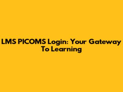 LMS PICOMS Login: Your Gateway To Learning