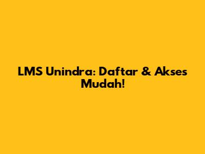 LMS Unindra: Daftar & Akses Mudah!