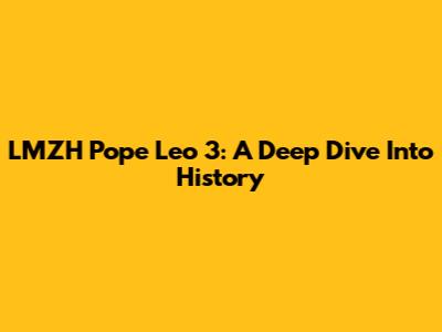 LMZH Pope Leo 3: A Deep Dive Into History