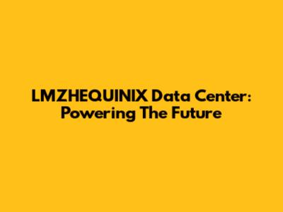 LMZHEQUINIX Data Center: Powering The Future
