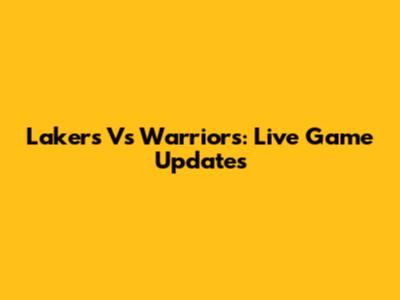 Lakers Vs Warriors: Live Game Updates