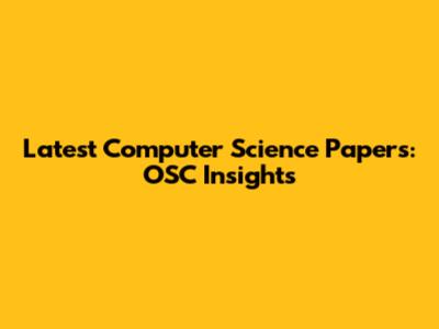 Latest Computer Science Papers: OSC Insights