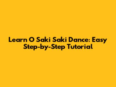 Learn "O Saki Saki" Dance: Easy Step-by-Step Tutorial