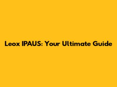 Leox IPAUS: Your Ultimate Guide