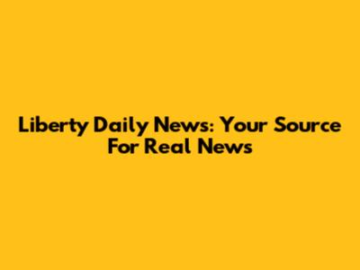Liberty Daily News: Your Source For Real News